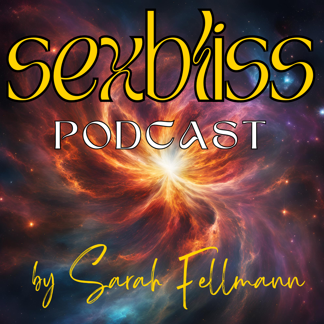 Sexbliss Podcast by Sarah Fellmann